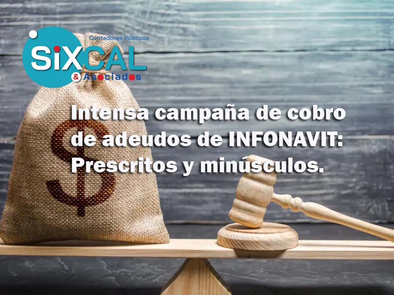 Intensa campaña de cobro de adeudos de INFONAVIT: Prescritos y minúsculos.