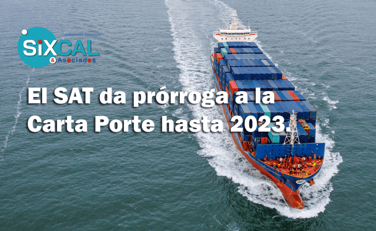 El SAT da prórroga a la Carta Porte hasta 2023.